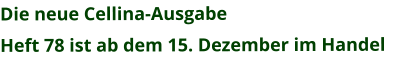 Die neue Cellina-Ausgabe  Heft 78 ist ab dem 15. Dezember im Handel
